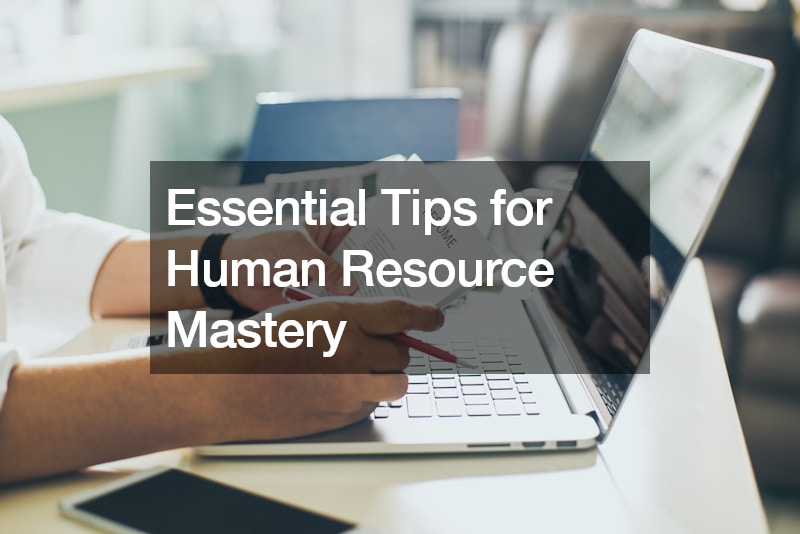 Essential Tips for Human Resource Mastery