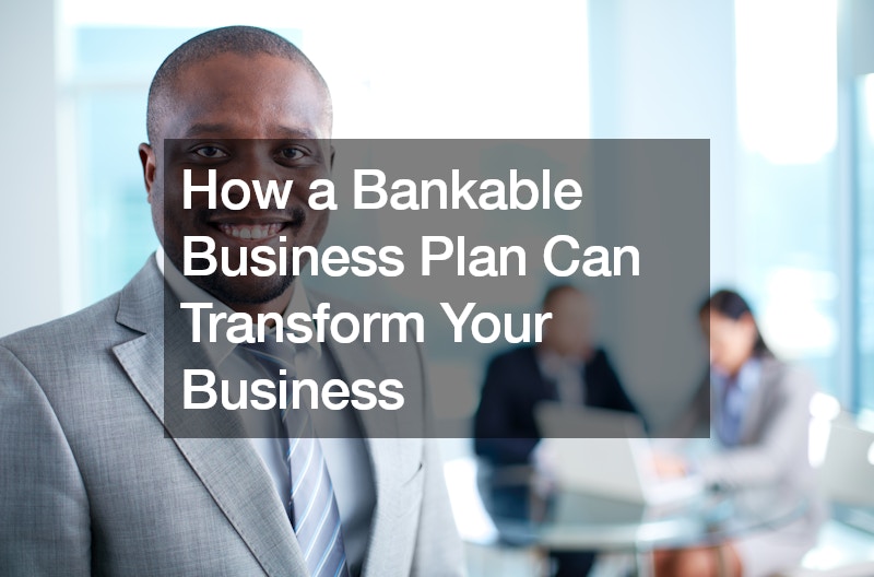 How a Bankable Business Plan Can Transform Your Business