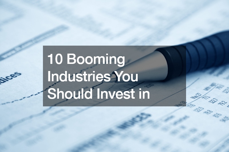 10 Booming Industries You Should Invest in