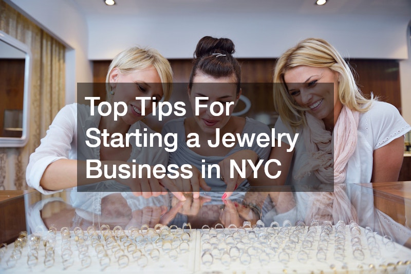 Top Tips For Starting a Jewelry Business in NYC