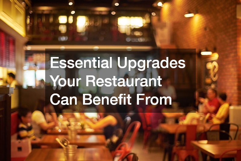 Essential Upgrades Your Restaurant Can Benefit From