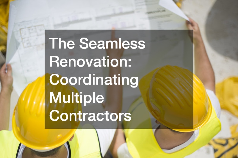 The Seamless Renovation Coordinating Multiple Contractors