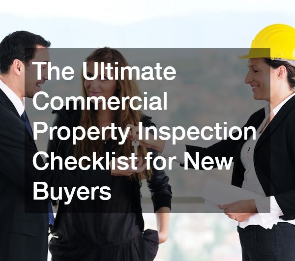 The Ultimate Commercial Property Inspection Checklist for New Buyers